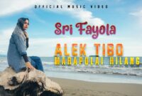 Lirik Lagu Minang Alek Tibo Marapulai Hilang - Sri Fayola 