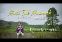 Lirik lagu Minang terbaru Mati Tak Namuah Hiduik pun Anggan - David Iztambul 