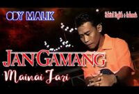 Lirik Lagu Jan Gamang Mainai Jari karya Agus Taher yang dinyanyikan Ody Malik