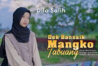 Lirik Lagu Dek Bansaik Mangko Tabuang 